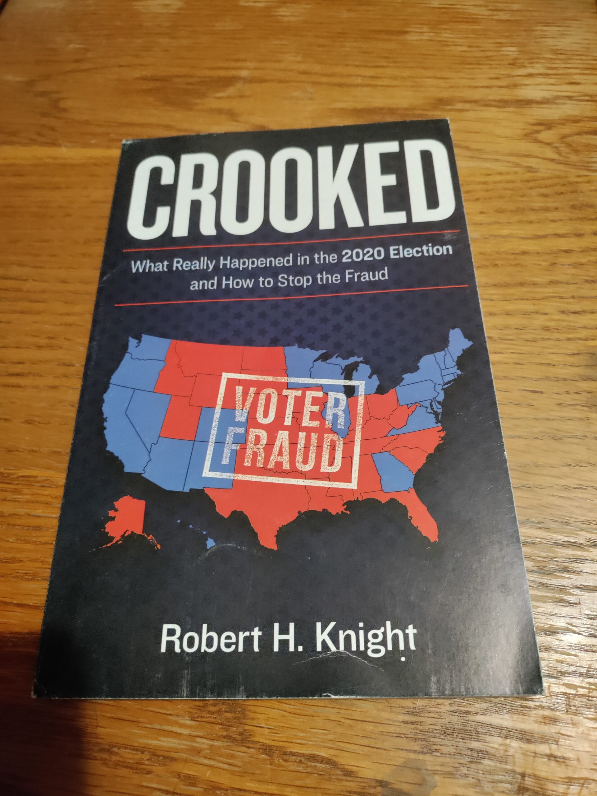 Podcast – Guest Robert Knight; Discussing his Book Crooked, What Really Happened in the 2020 Election and How to Stop the Fraud